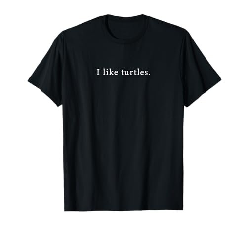 I Like Turtles Funny Minimalist T-Shirt