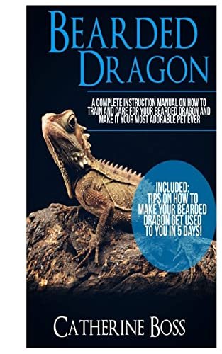 Bearded Dragon: A Complete Instruction Manual On Training...